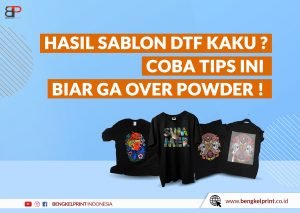 akibat over powder sablon DTF