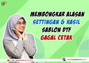 fakta Settingan Dan Hasil Sablon DTF A3 terbaru