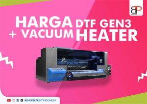 Harga DTF Gen 3 + Vacuum Heather