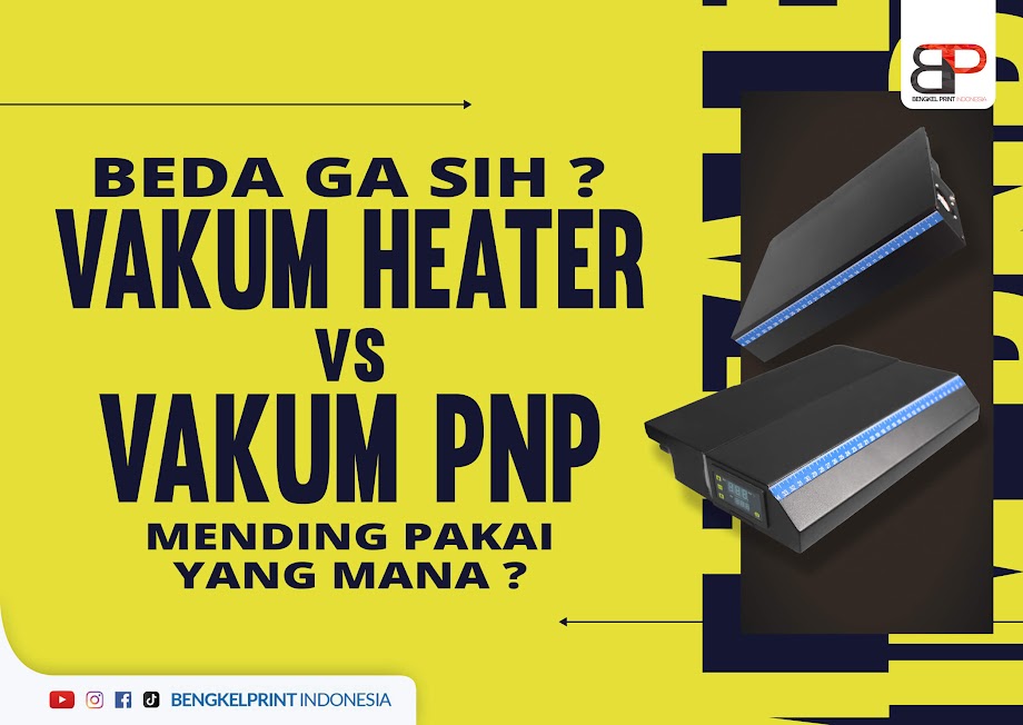 Perbedaan Vacum Heater dan PNP DTF