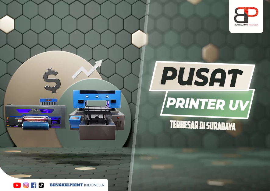 Supplier dan Distributor Printer UV Terbesar di Surabaya