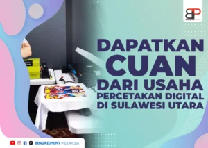 Dapatkan Cuan dari Usaha Percetakan Digital di Sulawesi Utara!