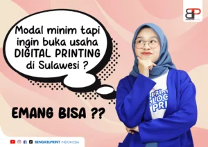 Punya Modal Minim Tapi Ingin Buka Usaha Digital Printing di Sulawesi