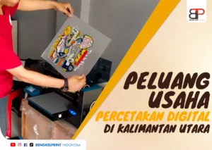 Peluang dan potensi Usaha Percetakan Digital di Kalimantan Utara