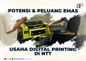 Potensi dan Peluang Emas Usaha Digital Printing di NTT