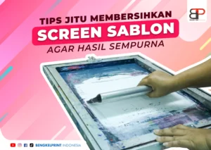 Cara Membersihkan Screen Sablon Agar Hasil Sempurna