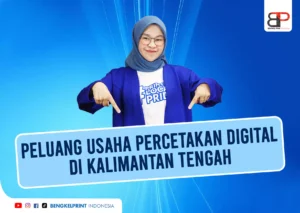 peluang dan Potensi usaha Percetakan digital di kalimantan tengah