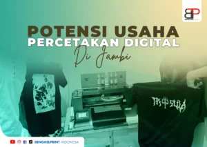 Peluang dan Potensi Usaha Percetakan Digital di Jambi