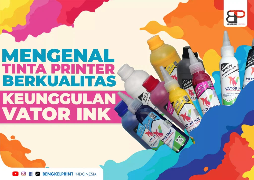 mengenal tinta printer berkualitas dan keunggulan vator ink