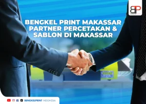 Bengkel Print Makassar Partner Bisnis Percetakan & Sablon di Makassar