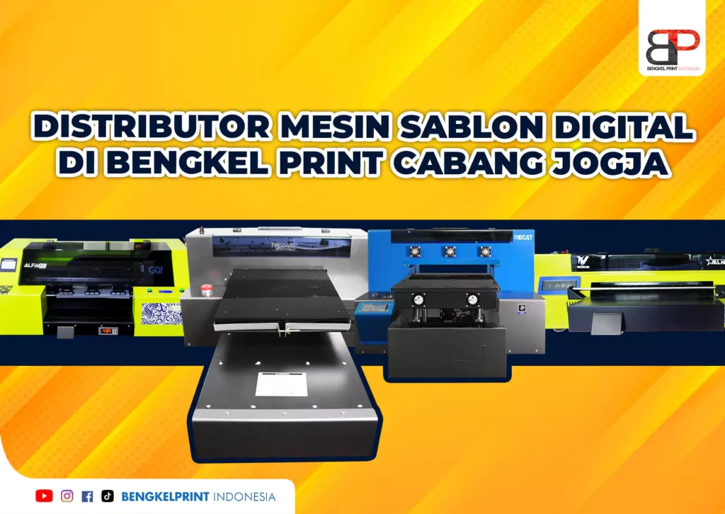Distributor Mesin Sablon Digital Jogja hanya ada di Bengkel Print Cabang Jogja
