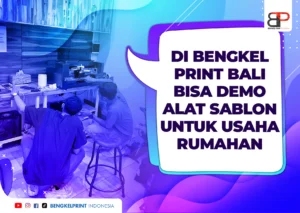 Di Bengkel Print Bali Bisa Demo Alat Sablon untuk Usaha Rumahan
