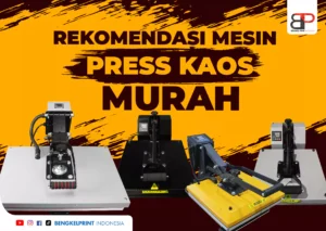Rekomendasi Mesin Press Sablon Kaos Kualitas Terbaik dan Murah